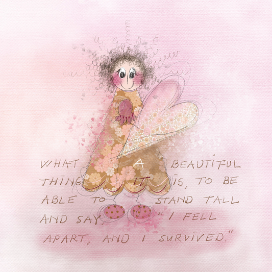 I fell apart and I survived.